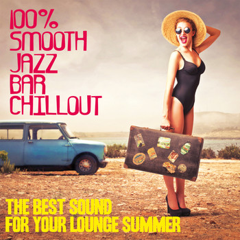Various Artists - 100% Smooth Jazz Bar Chillout (The Best Sound for Your Lounge Summer)