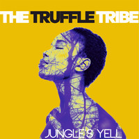 The Truffle Tribe - The Jungle's Yell