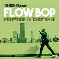 Lo Greco Bros and Flow Bop - Hip Hop Jazz Instrumental Sessions, Vol. 1 (Lo Greco Bros Presents Flow Bop)