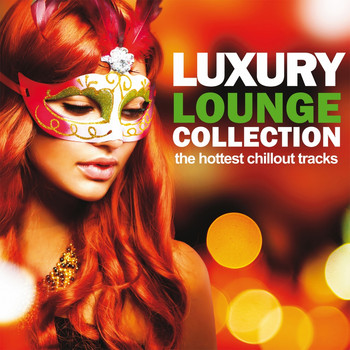 Various Artists - Luxury Lounge Collection (The Hottest Chillout Tracks)