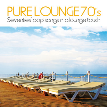 Various Artists - Pure Lounge 70's (Seventies' Pop Songs in a Lounge Touch)