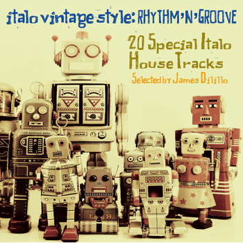 Various Artists - Italo Vintage Style: Rhythm 'n' Groove (20 Special Italo House Tracks Selected By James Dilillo)