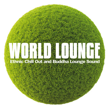 Various Artists - World Lounge (Ethnic Chill Out and Buddha Lounge Sound)