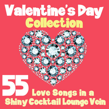 Various Artists - Valentine's Day Collection (55 Love Songs in a Shiny Cocktail Lounge Vein)