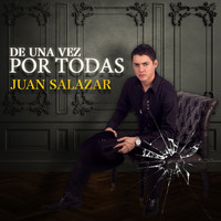Juan Salazar - De una Vez por Todas