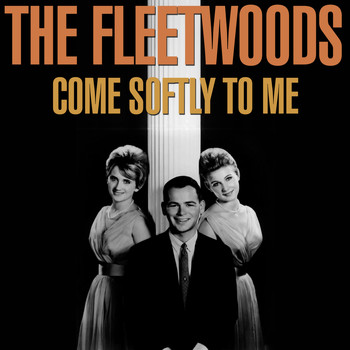 The Fleetwoods - Come Softly To Me