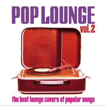 Various Artists - Pop Lounge, Vol. 2 (The Best Lounge Covers of Popular Songs)