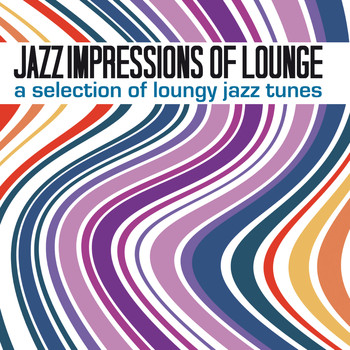 Various Artists - Jazz Impressions of Lounge (A Selection of Loungy Jazz Tunes)