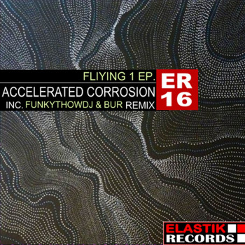 Accelerated Corrosion - Flying EP