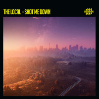 The Local - Shot Me Down