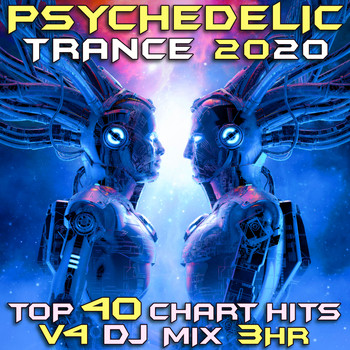 Goa Doc, Psytrance, Psychedelic Trance - Psychedelic Trance 2020 Top 40 Chart Hits, Vol. 4 DJ Mix 3Hr