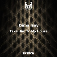 Dima Isay - Take Him To My House