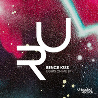Bence K!SS - Lights On Me EP
