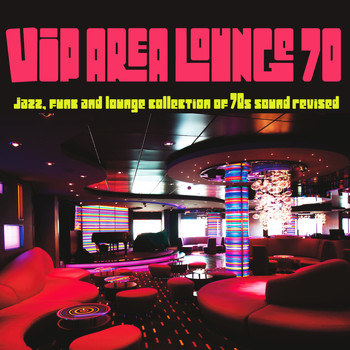 Various Artists - VIP Area Lounge 70 (Jazz, Funk and Lounge Collection of 70s Sound Revised)