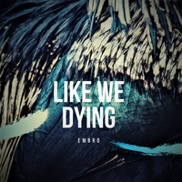 Embro - Like we dying