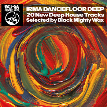 Various Artists - Irma Dancefloor Deep (20 New Deep House Tracks Selected by Black Mighty Wax)