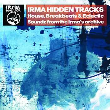 Various Artists - Irma Hidden Tracks (House, Breakbeats & Eclectic Soundz from the Irma's Archive)