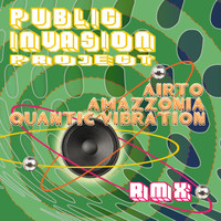 Public Invasion Project - Airto, Amazzonia, Quantic Vibration (Remixes)