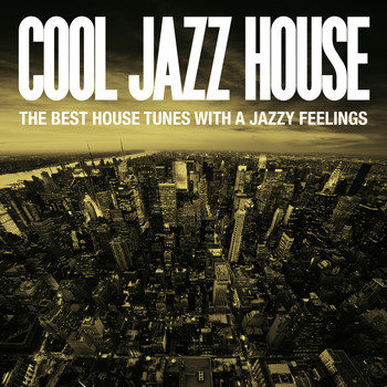 Various Artists - Cool Jazz House (The Best House Tunes with a Jazzy Feelings)