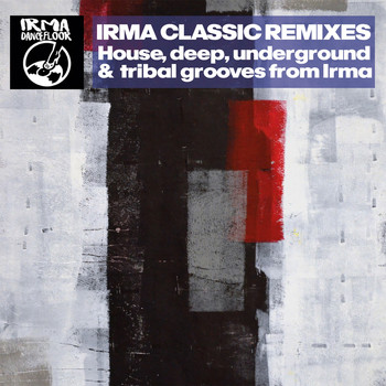 Various Artists - Irma Classic Remixes (House, Deep, Underground & Tribal Grooves from Irma)