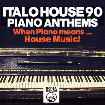 Various Artists - Italo House 90 : Piano Anthems (When Piano Means... House Music!!)