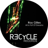 Roy Gilles - All Is Full of Dreams