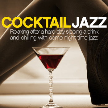 Various Artists - Cocktail Jazz (Relaxing After a Hard Day Sipping a Drink and Chilling with Some Night Time Jazz)