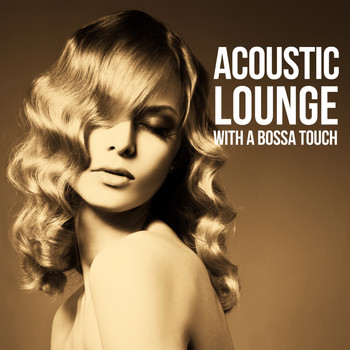 Various Artists - Acoustic Lounge (With a Bossa Touch)
