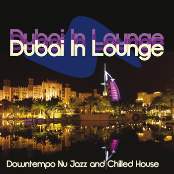 Various Artists - Dubai in Lounge (Downtempo Nu Jazz and Chilled House)