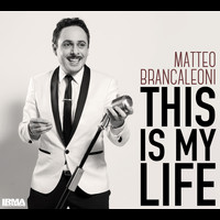 Matteo Brancaleoni - This Is My Life (La vita)