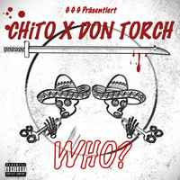 CHiTO & DON TORCH - Who? (Explicit)