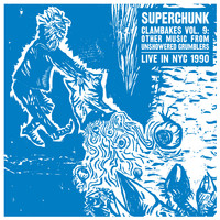 Superchunk - Clambakes Vol. 9: Other Music From Unshowered Grumblers – Live in NYC 1990