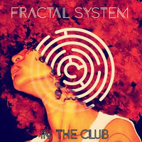 Fractal System - In The Club