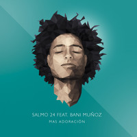 Mas Adoración - Salmo 24 (feat. Bani Muñoz)
