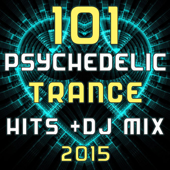 Various Artists - 101 Psychedelic Trance Hits DJ Mix 2015