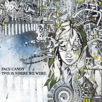 Face Candy - This Is Where We Were (Explicit)