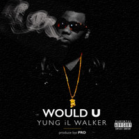 Walker - Would U (Explicit)