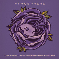 Atmosphere - This Lonely Rose (Explicit)