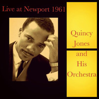 Quincy Jones And His Orchestra - Live at Newport 1961