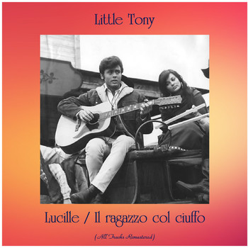 Little Tony - Lucille / Il ragazzo col ciuffo (All Tracks Remastered)