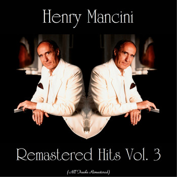 Henry Mancini - Remastered Hits Vol. 3 (All Tracks Remastered)