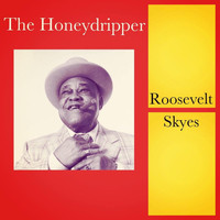 Roosevelt Skyes - The Honeydripper