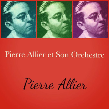 Pierre Allier - Pierre Allier Et Son Orchestre