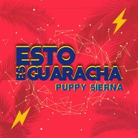 Puppy Sierna - Esto Es Guaracha