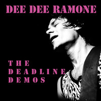 Dee Dee Ramone - The Deadline Demos