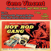 Gene Vincent - Gene Vincent - Sings in the Movie Hot Rod Gang (7 Vol.) (1957-1962 [Explicit])
