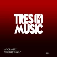 Aitor Astiz - WICKEDNESS EP