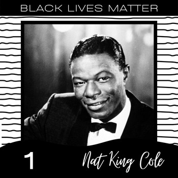 Nat King Cole - Black Lives Matter Vol. 1