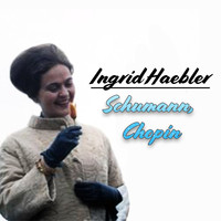 Ingrid Haebler - Ingrid Haebler - Schumann, Chopin