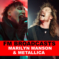 Marilyn Manson and Metallica - FM Broadcasts Marilyn Manson & Metallica